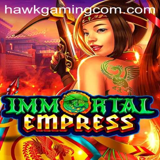 Immortal Empress: A Dive into the World of HawkGaming